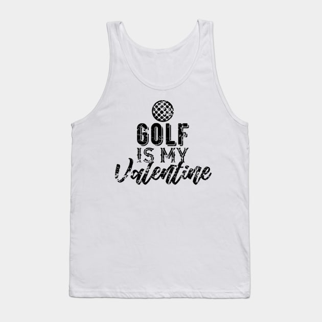 Golf is My Valentine Gift for Golf Fans Tank Top by DimDom